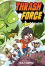 "THRASH FORCE" in großen, orangenen Buchstaben. Vier fröhliche Kinder rennen vor einem grünen Monsterkopf. "RAJ SIDHU" unten.