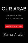Zaina Arafat: Our Arab, Buch