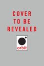 Text "COVER TO BE REVEALED" in Rot, darunter ein Logo mit "orbit", großer schwarzer Kreis, kleinerer Punkt. Grauer Hintergrund.