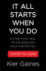 IT ALL STARTS WHEN YOU DO. IT’S TIME TO GET REAL, DO THE WORK, AND BUILD A BETTER YOU. Der Name Kier Gaines steht unten.