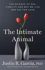 Justin R Garcia: The Intimate Animal, Buch