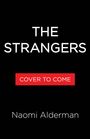 Text: "THE STRANGERS", "COVER TO COME", "Naomi Alderman". Schwarzer Hintergrund, einfache Schrift.