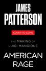 JAMES PATTERSON, Cover to Come, THE MAKING OF LUIGI MANGIONE, AMERICAN RAGE in weißer Schrift auf schwarzem Hintergrund.