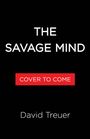 Text: "THE SAVAGE MIND", "COVER TO COME", "David Treuer". Schwarzer Hintergrund, rotes Rechteck.
