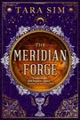 „The Meridian Forge“ von Tara Sim; Zitat: „Lovers of epic, dark fantasies, rejoice!“ Verziert mit goldenen Elementen und Mustern.