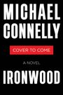 Weiße Großbuchstaben: "MICHAEL CONNELLY". Roter Kasten: "COVER TO COME". Unten: "A NOVEL", "IRONWOOD". Schwarzer Hintergrund.