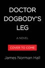 Text: „DOCTOR DOGBODY'S LEG“, „A NOVEL“, „COVER TO COME“, „James Norman Hall“. Schwarzer Hintergrund.