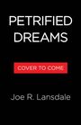 Joe R. Lansdale: Petrified Dreams, Buch