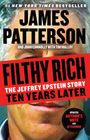 "#1 New York Times Bestseller: James Patterson, Filthy Rich: The Jeffrey Epstein Story. Updated Author's Note."