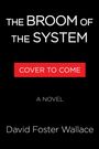 Der Text zeigt "THE BROOM OF THE SYSTEM", darunter "COVER TO COME", "A NOVEL" und "David Foster Wallace" auf schwarzem Hintergrund.