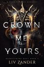 „Crown Me Yours: Heartstring Duet Book 2“ von Liv Zander. Ein Totenschädel mit Krone und Schlange, dunkles Fantasie-Thema.