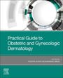 Pooya Khan Mohammad Beigi: Practical Guide to Obstetric and Gynecologic Dermatology, Buch