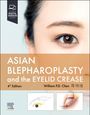 William P Chen: Asian Blepharoplasty and the Eyelid Crease, Buch