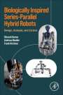 Shivesh Kumar: Biologically Inspired Series-Parallel Hybrid Robots, Buch