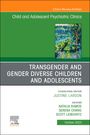 : Transgender and Gender Diverse Children and Adolescents, an Issue of Child and Adolescent Psychiatric Clinics of North America: Volume 32-4, Buch