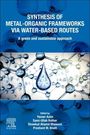 : Synthesis of Metal-Organic Frameworks Via Water-Based Routes, Buch