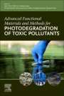 : Advanced Functional Materials and Methods for Photodegradation of Toxic Pollutants, Buch