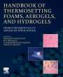 : Handbook of Thermosetting Foams, Aerogels, and Hydrogels: From Fundamentals to Advanced Applications, Buch