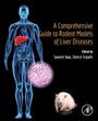 Savneet Kaur: A Comprehensive Guide to Rodent Models of Liver Diseases, Buch