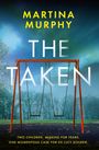 Text: "Martina Murphy, The Taken. Two children, missing for years. One final case for DS Lucy Golden." Vor einem Schaukelgerüst.