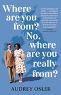 Audrey Osler: Where Are You From? No, Where Are You Really From?, Buch