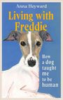 Text: "Anna Heyward, Living with Freddie, How a dog taught me to be human." Illustration: Porträt eines Hundes vor blauem Hintergrund.