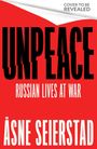 "UNPEACE: Russian Lives at War" von Åsne Seierstad. Roter Hintergrund mit großen schwarzen und weißen Buchstaben.