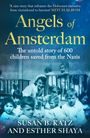 „Angels of Amsterdam“ in gelber Schrift, darunter: „The untold story of 600 children saved from the Nazis“. Darunter: Susan B. Katz und Esther Shaya. Schwarz-weißes Foto von Kindern und einer Frau.