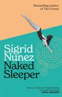 Text: "Bestselling author of The Friend", "Sigrid Nunez Naked Sleeper", Zitat von Anne Enright. Taucher über zwei Farben.