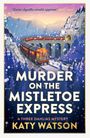 „Dame Agatha would approve“ Daily Mail. Murder on the Mistletoe Express. A Three Dahlias Mystery. Katy Watson. Illustrierte Winterlandschaft mit Zug auf Viadukt.