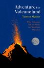 Tamsin Mather: Adventures in Volcanoland, Buch