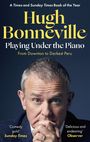 Hugh Bonneville: Playing Under the Piano: 'Comedy gold' Sunday Times, Buch