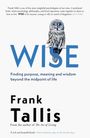 „WISE: Finding purpose, meaning and wisdom beyond the midpoint of life“ von Frank Tallis. Eule auf WISE.