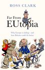 Ross Clark: Far from Eutopia, Buch