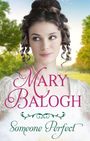 Mary Balogh: Balogh, M: Someone Perfect, Buch