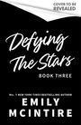 "Cover to be revealed. Defying The Stars. Book Three. No. 1 New York Times Bestselling Author Emily McIntire." Schwarzes Cover.