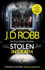 J. D. Robb: Stolen in Death: An Eve Dallas thriller (In Death 62), Buch