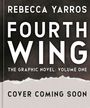 Text: "Rebecca Yarros, Fourth Wing, The Graphic Novel: Volume One, Cover Coming Soon." Hintergrund in Schwarz und Weiß.