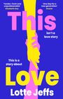 Lotte Jeffs: This Love, Buch