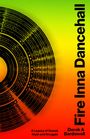 Text: "Fire Inna Dancehall", "A Legacy of Sound, Style and Struggle", "Derek A Bardowell". Ein Schallplattendesign in Gelb und Rot.