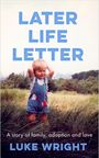 Text: "LATER LIFE LETTER. A story of family, adoption and love. LUKE WRIGHT." Ein Kind steht in einer Wiese mit Stadt im Hintergrund.