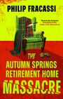 Philip Fracassi: The Autumn Springs Retirement Home Massacre, Buch