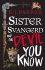 K. J. Parker: Sister Svangerd and the Devil You Know, Buch