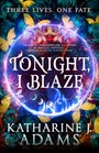 Katharine J. Adams: Tonight, I Blaze, Buch