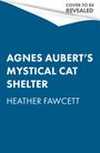 Heather Fawcett: Agnes Aubert's Mystical Cat Shelter, Buch