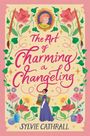 Sylvie Cathrall: The Art of Charming a Changeling, Buch