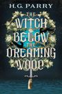 H. G. Parry: The Witch Below the Dreaming Wood, Buch