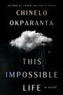 Chinelo Okparanta: This Impossible Life, Buch