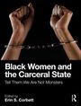 "Black Women and the Carceral State. Tell Them We Are Not Monsters. Edited by Erin S. Corbett." Hände in Handschellen.