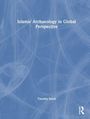 Timothy Insoll: Islamic Archaeology in Global Perspective, Buch